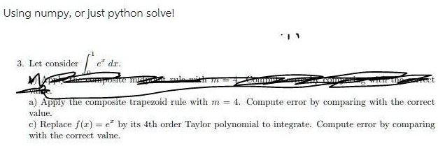 SOLVED: Using numpy, or just Python, solve! 3. Let's consider: a) Apply ...