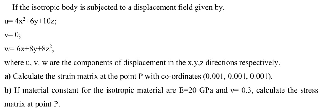 SOLVED: If the isotropic body is subjected to a displacement field ...