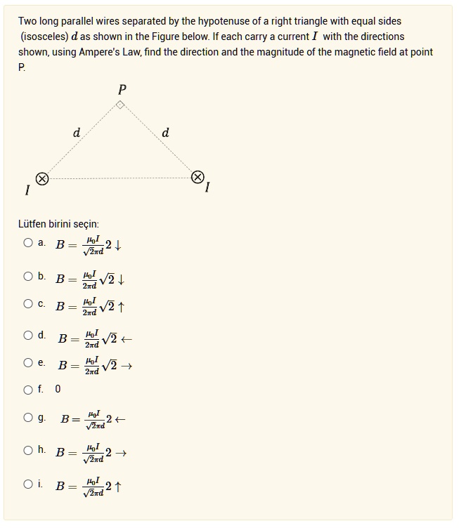 two long parallel wires separated by the hypotenuse of a right triangle with equal sides isosceles d as shown in the figure below if each carry a current i with the directions shown using am 75774