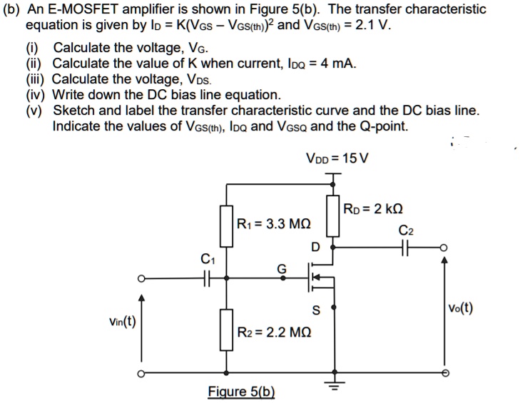 SOLVED (b) An EMOSFET amplifier is shown in Figure 5(b). The transfer