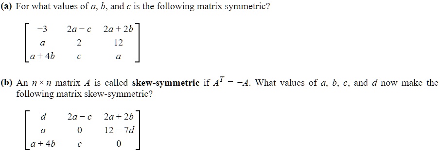 for what values of a b and c is the following matrix symmetric 3 2a c ...