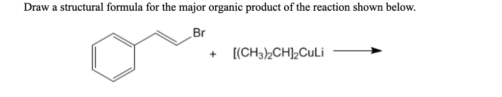 SOLVED: Draw a structural formula for the major organic product of the ...