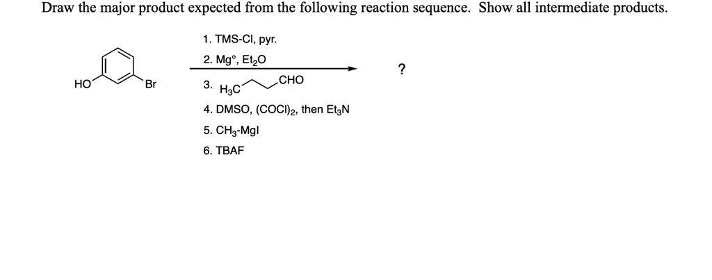 Solved Draw The Major Product Expected From The Following Reaction Sequence Show All