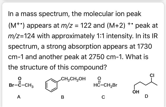 Solved In A Mass Spectrum The Molecular Ion Peak M Appears At Mz 122 And M2 Peak At M 1970