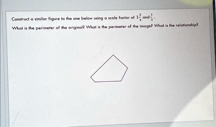 construct similar figure to the one below using scale factor of and ...