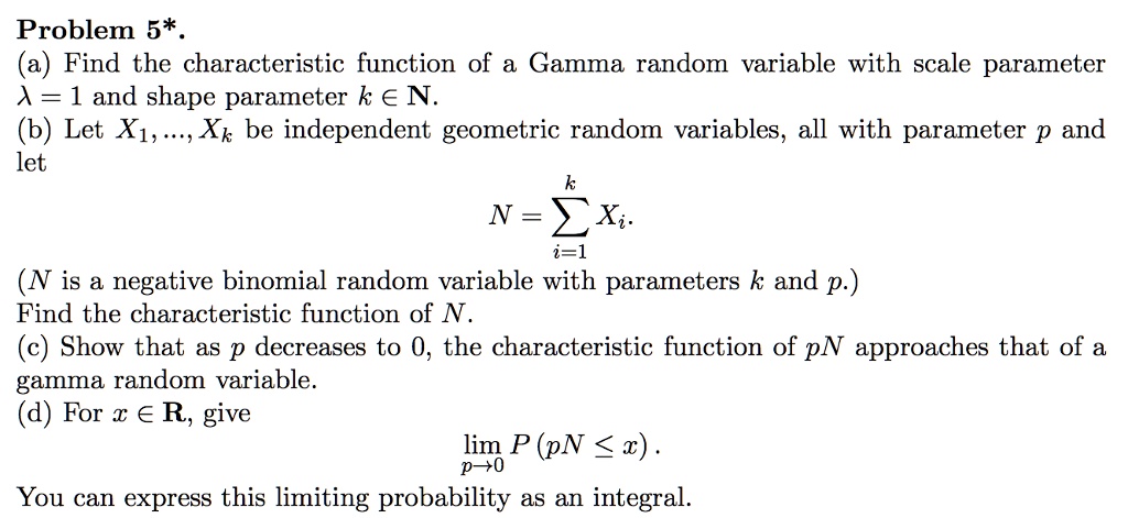 SOLVED: Problem 5* (a) Find the characteristic function of a Gamma ...