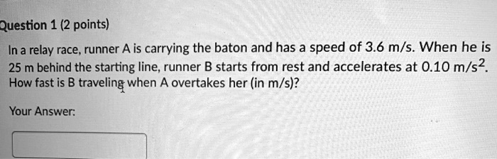 Question 1 2 Points In A Relay Race Runner A Is Carrying The Baton And ...