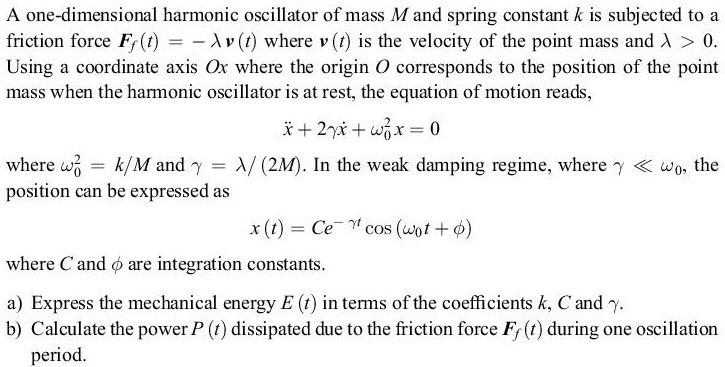 [GET ANSWER] A one-dimensional harmonic oscillator of mass M and spring ...