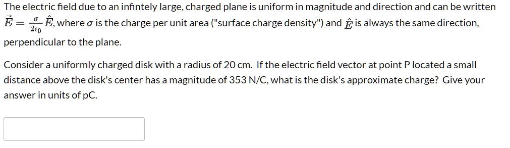 SOLVED: The electric field due to an infintely large; charged plane is ...