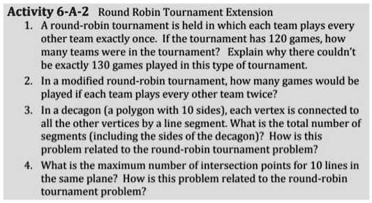 Solved: Activity 6-A-2 Round Robin Tournament Extension A Round-Robin  Tournament Is Held In Which Each Team Plays Every Other Team Exactly Once:  Ifthe Tournament Has 120 Games, How Many Teams Were In
