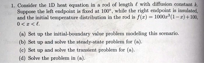 SOLVED: Consider the 1D heat equation in a rod of length L with ...