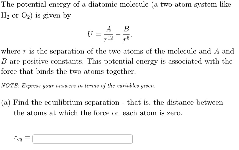 SOLVED: The potential energy of a diatomic molecule, a two-atom system ...