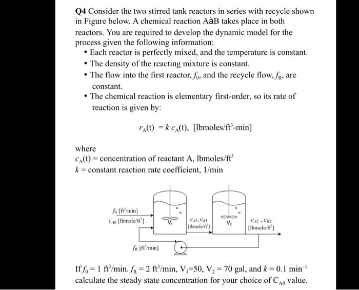 Q4 Consider the two stirred tank reactors in series with recycle shown ...