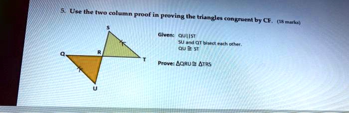 use the two column proof in proving the triangles congruent by ce wr ilael glven quiis su and q1 bleect rach othrr qu st prove aqru atrs 08258