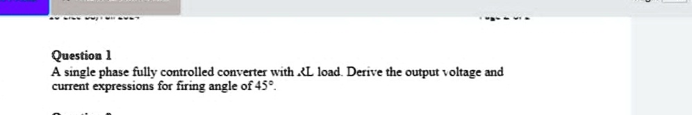 question 1 a single phase fully controlled converter with rl load ...