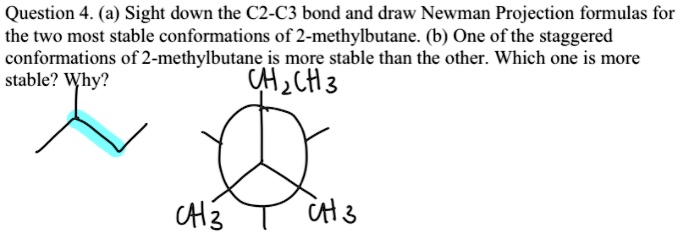 SOLVED: Question 4. (a) Sight down the C2-C3 bond and draw Newman ...