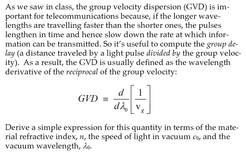 Gvd Math As we saw in class, the group velocity dispersion (GVD) is important ...
