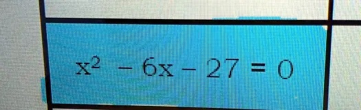 x2 - 6x - 27 = 0