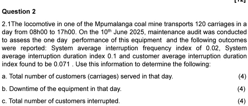 question 2 21 the locomotive in one of the mpumalanga coal mine transports 120 carriages in a day from 08h00 to 17h00 on the 10th june 2025 maintenance audit was conducted to assess the one  76444