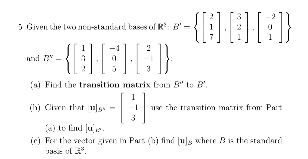 SOLVED:2 5 Given The Two Non-standard Bases Of RB: B' 'K{I; :]eh} 2 And ...