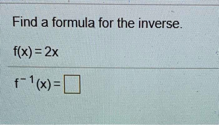 find a formula for the inverse flx 2x 04147