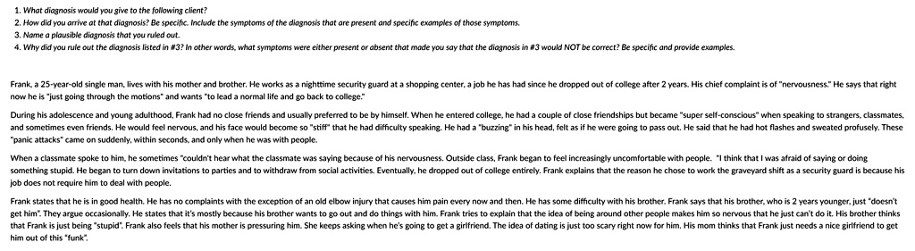 1 what diagnosis would you give to the following client 2 how did you arrive at that diagnosis be specific include the symptoms of the diagnosis that are present and specific examples of tho 35176