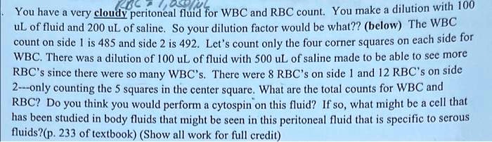 5 Rbc Square You have a very cloudy peritoneal fluid for WBC and RBC count. You make ...