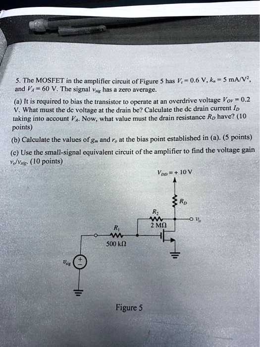 SOLVED The MOSFET in the amplifier circuit of Figure 5 has Vgs = 0.6 V