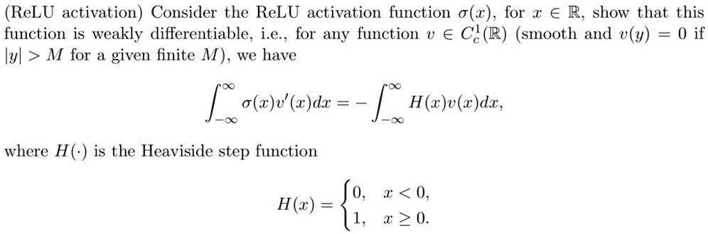 Solved Relu Activation Consider The Relu Activation Function O Z For A R Show That This Function Is Weakly Differentiable I E For Any Function U A Cl R Smooth And V Y 0