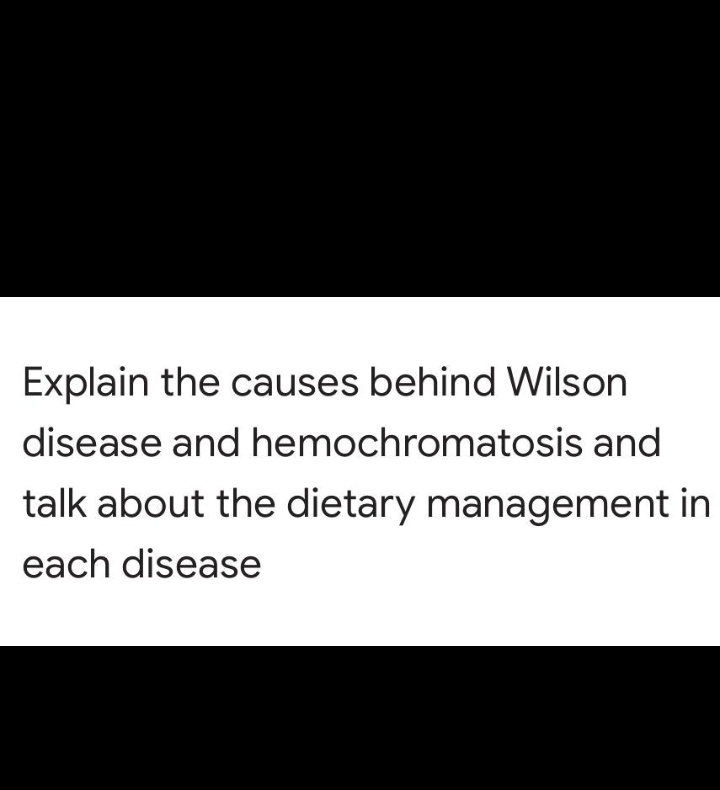 SOLVED Explain the causes behind Wilson disease and hemochromatosis