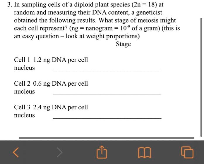 SOLVED 3 In Sampling Cells Of A Diploid Plant Species 2n 18 At Random And Measuring Their 