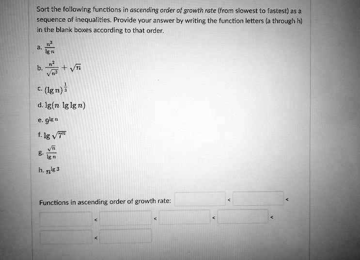 SOLVED: Sort the following functions In ascending order of growth rate ...