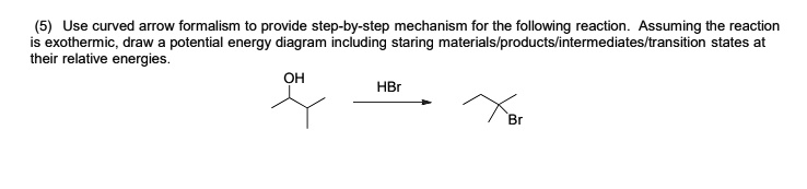 SOLVED: Use curved arrow formalism to provide a step-by-step mechanism ...