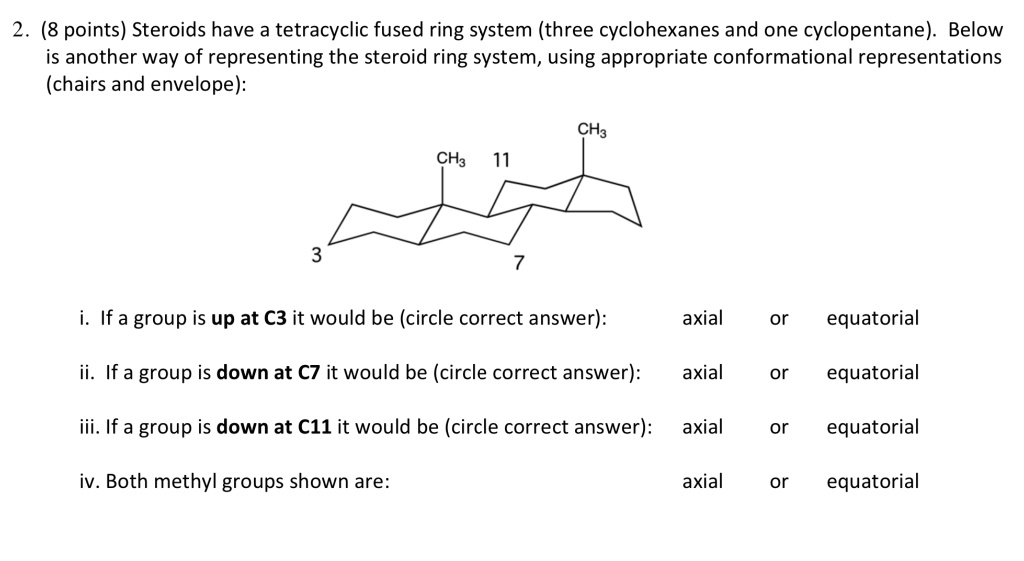 SOLVED 2 (8 points) Steroids have a tetracyclic fused ring system
