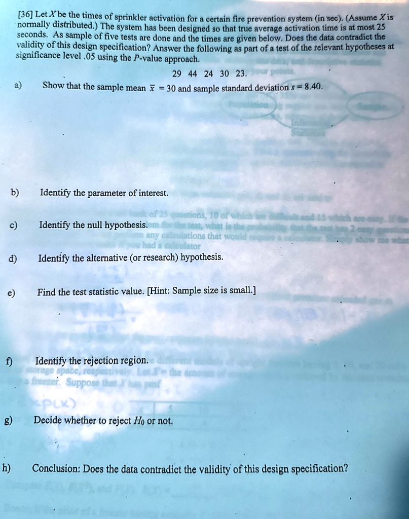 36 let x be the times of sprinkler activation for a certain fire prevention system in sec assume x is normally distributed the system has been designed so that true average activation time i 80695
