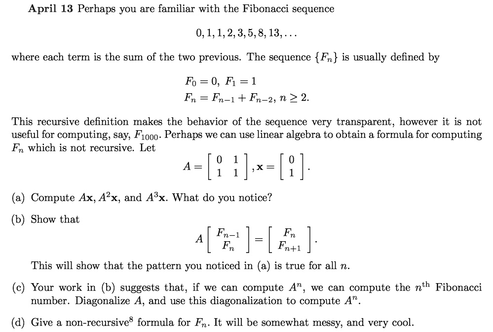 Solved April 13 Perhaps You Are Familiar With The Fibonacci Sequence 0 1 1 2 3 5 8 13 Where Each Term Is The Sum Of The Two Previous The Sequence Fn Is Usually Defined By Fo 0 Fi