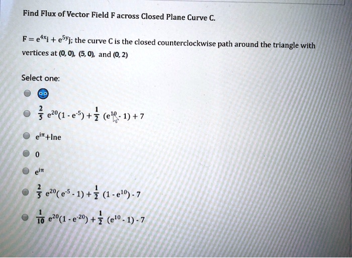 SOLVED: Find Flux of Vector Field across Closed Plane Curve C F=etxi ...