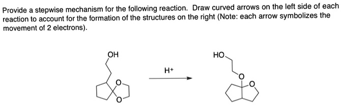 SOLVED: Provide stepwise mechanism for the following reaction: Draw ...