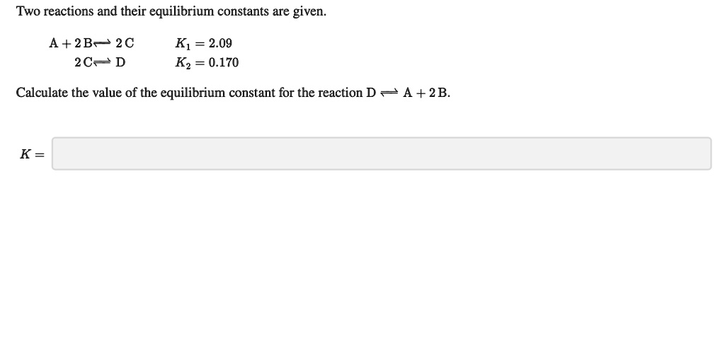 SOLVED: Two reactions and their equilibrium constants are given: A + 2B ...