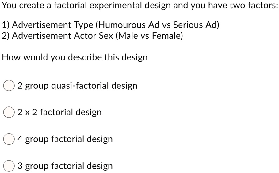 Solved You Create A Factorial Experimental Design And You Have Two Factors 1 Advertisement 0514