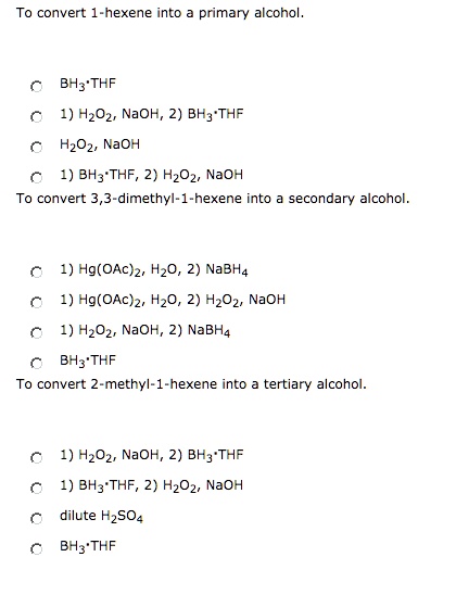 SOLVED: To convert hexene into primary alcohol: 1) BH3 THF 2) H2O2 ...