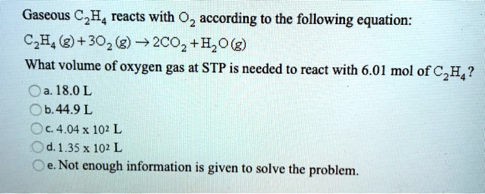 SOLVED Gaseous C2H4 reacts with O2 according to the following