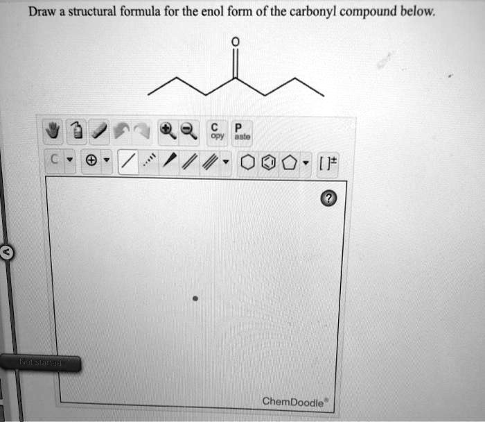 SOLVED Draw a structural formula for the enol form of the carbonyl