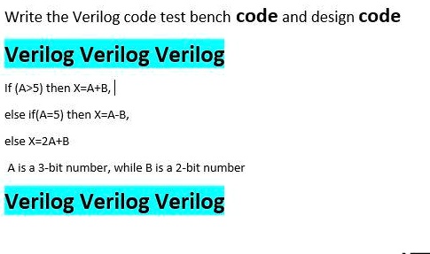 SOLVED: Write the Verilog code for the test bench and design code ...