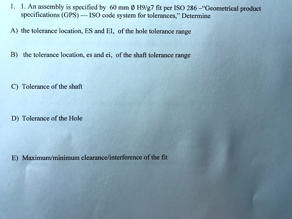 SOLVED: An assembly is specified by a 60 mm H9/g7 fit per ISO 286 ...