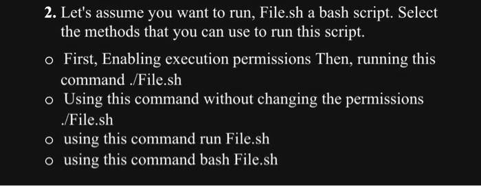 SOLVED: 2. Let's assume you want to run "File.sh," a bash script ...