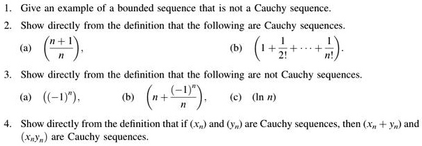 SOLVED: Give an example of a bounded sequence that is not a Cauchy ...