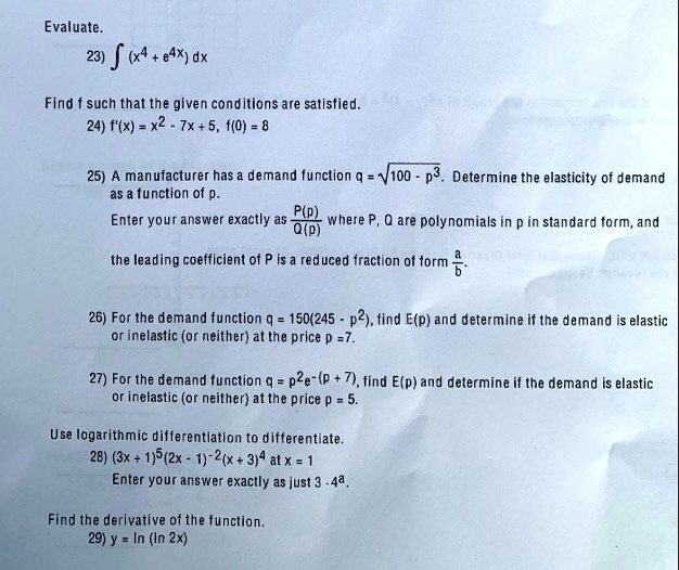 Solved Evaluate 23 F X4 E4x Dx Find Such That The Given Conditions Are Satisfied 24 F X X2 Tx 5 F 0 8 25 Manufacturer Has Demand Function Q V1oo