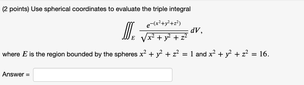 2 Points Use Spherical Coordinates To Evaluate The T Itprospt 2 Points Use Spherical Coordinates To Evaluate The T Itprospt