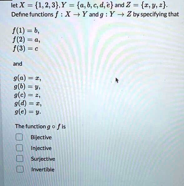 Solved Let X 1 2 3 Y A B A D E And Z X Y 2 Define Functions F X Yand G Y Z Byspecifying That F 1 B F 2 A F 3 C And